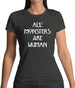 All Monsters Are Human Womens T-Shirt