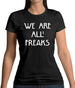 We Are All Freaks FACE Design Womens T-Shirt