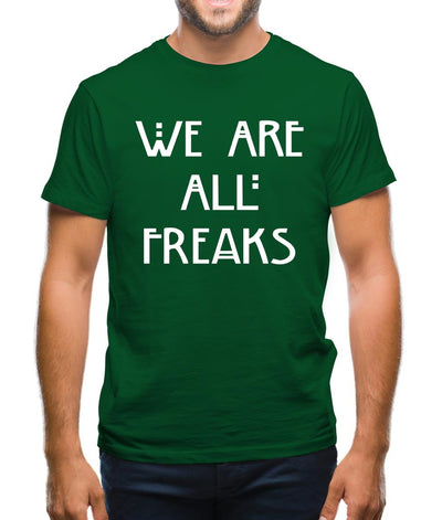 We Are All Freaks Mens T-Shirt