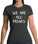 We Are All Freaks FACE Design Womens T-Shirt