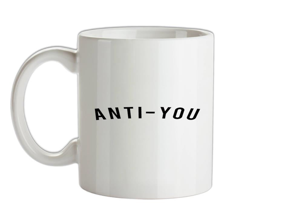 Anti-You Ceramic Mug