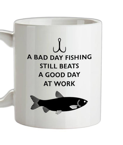 A Bad Day Fishing Beats A Good Day At Work Ceramic Mug