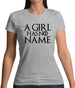 A Girl Has No Name Womens T-Shirt