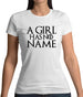 A Girl Has No Name Womens T-Shirt