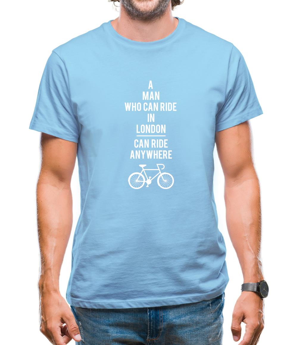 A Man Who Can Ride In London Can Ride Anywhere Mens T-Shirt