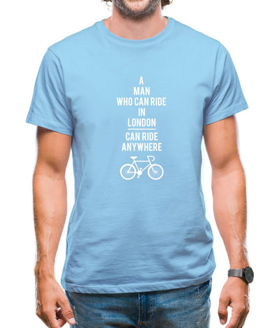 A Man Who Can Ride In London Can Ride Anywhere Mens T-Shirt