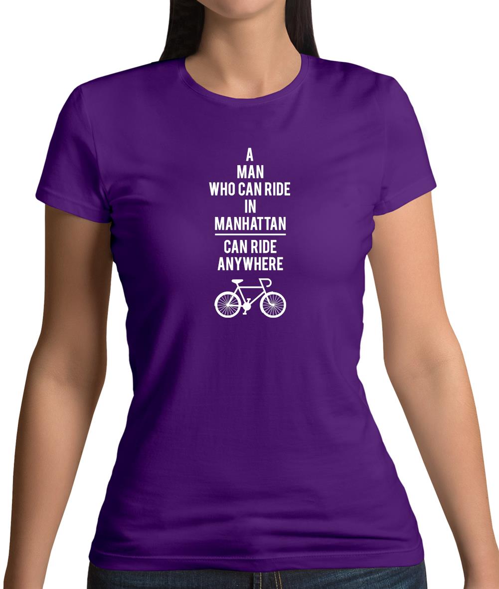 A Man Who Can Ride In Manhattan Can Ride Anywhere Womens T-Shirt