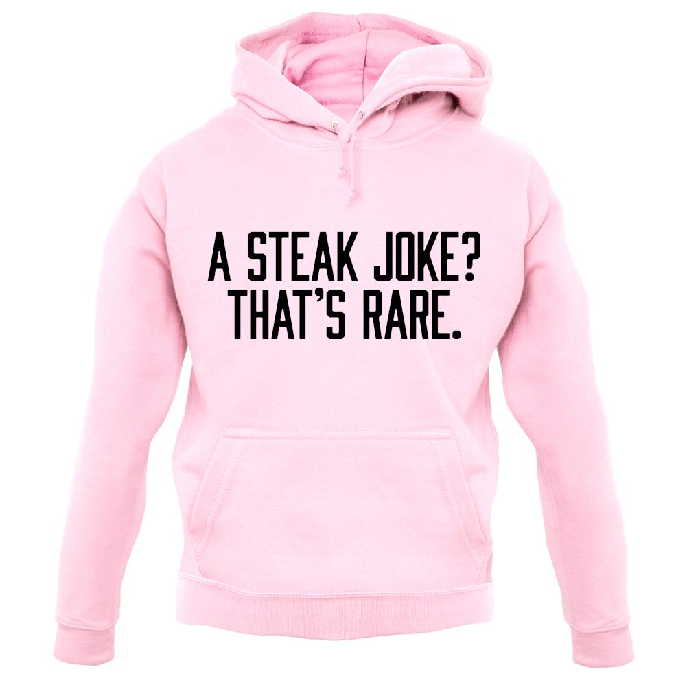 Steak Joke, Thatâ€™S Rare unisex hoodie