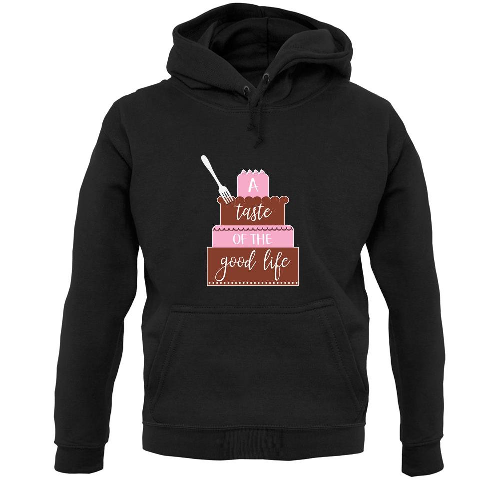 Taste The Good Life Unisex Hoodie