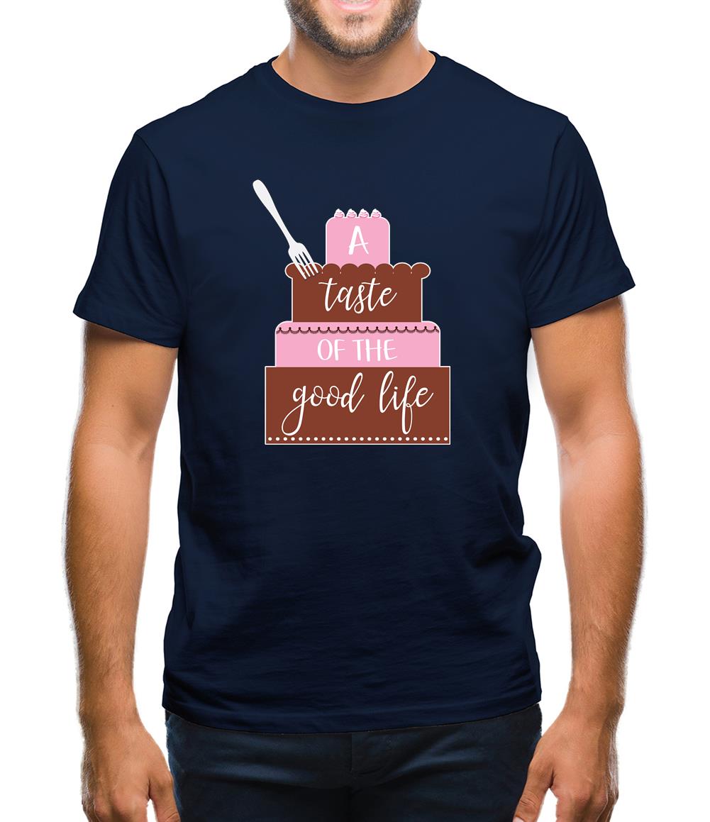 Taste The Good Life Mens T-Shirt