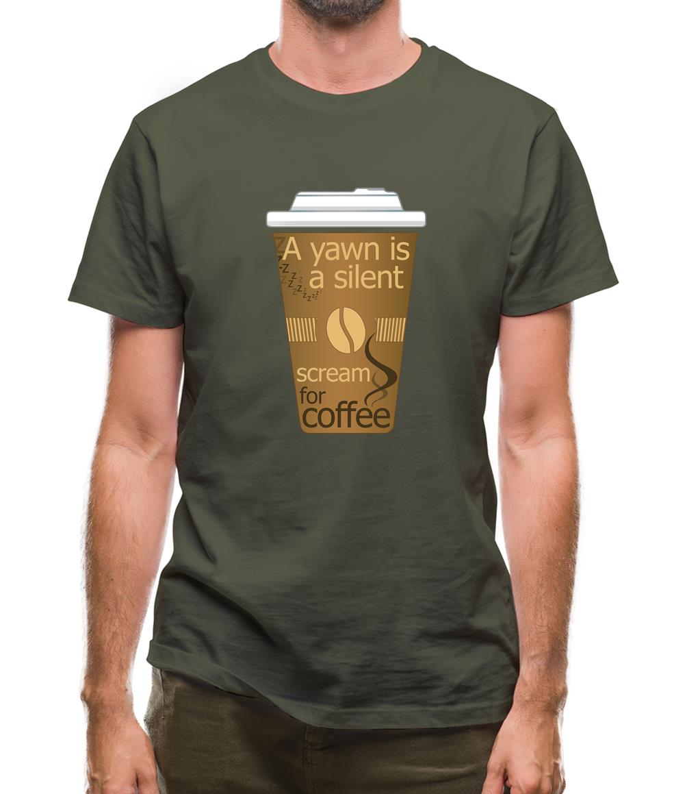 A Yawn Is A Silent Scream For Coffee Mens T-Shirt
