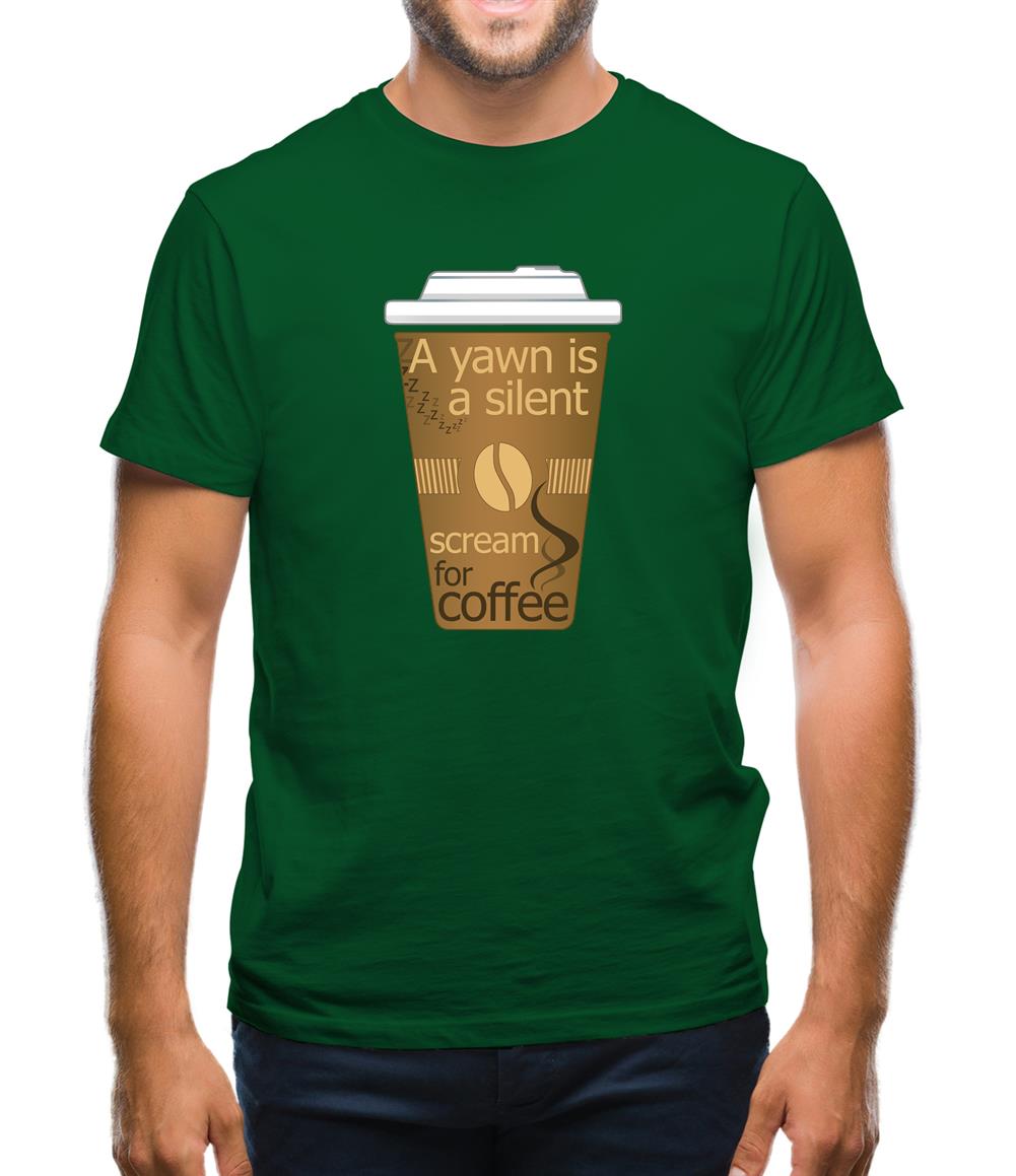 A Yawn Is A Silent Scream For Coffee Mens T-Shirt