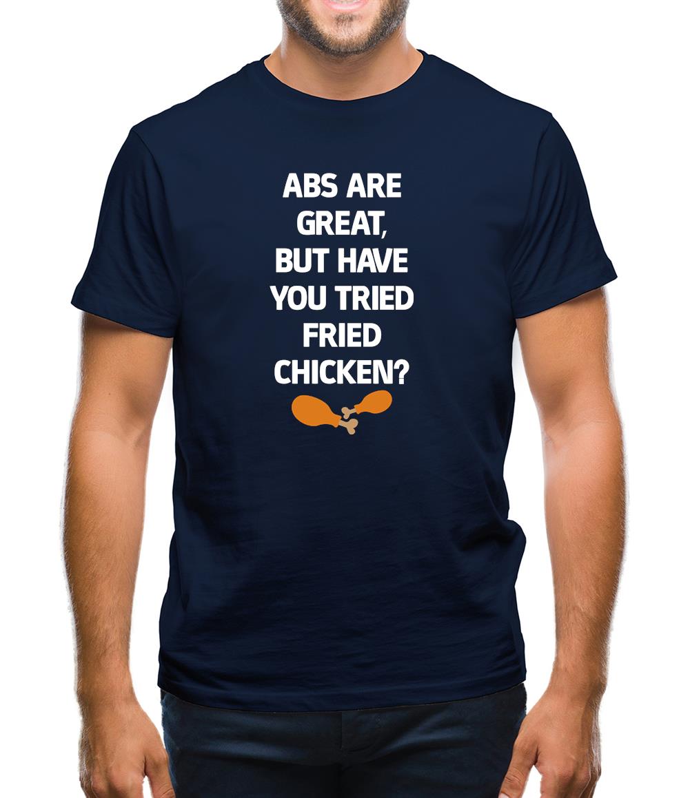 Abs Are Great, Fried Chicken Mens T-Shirt