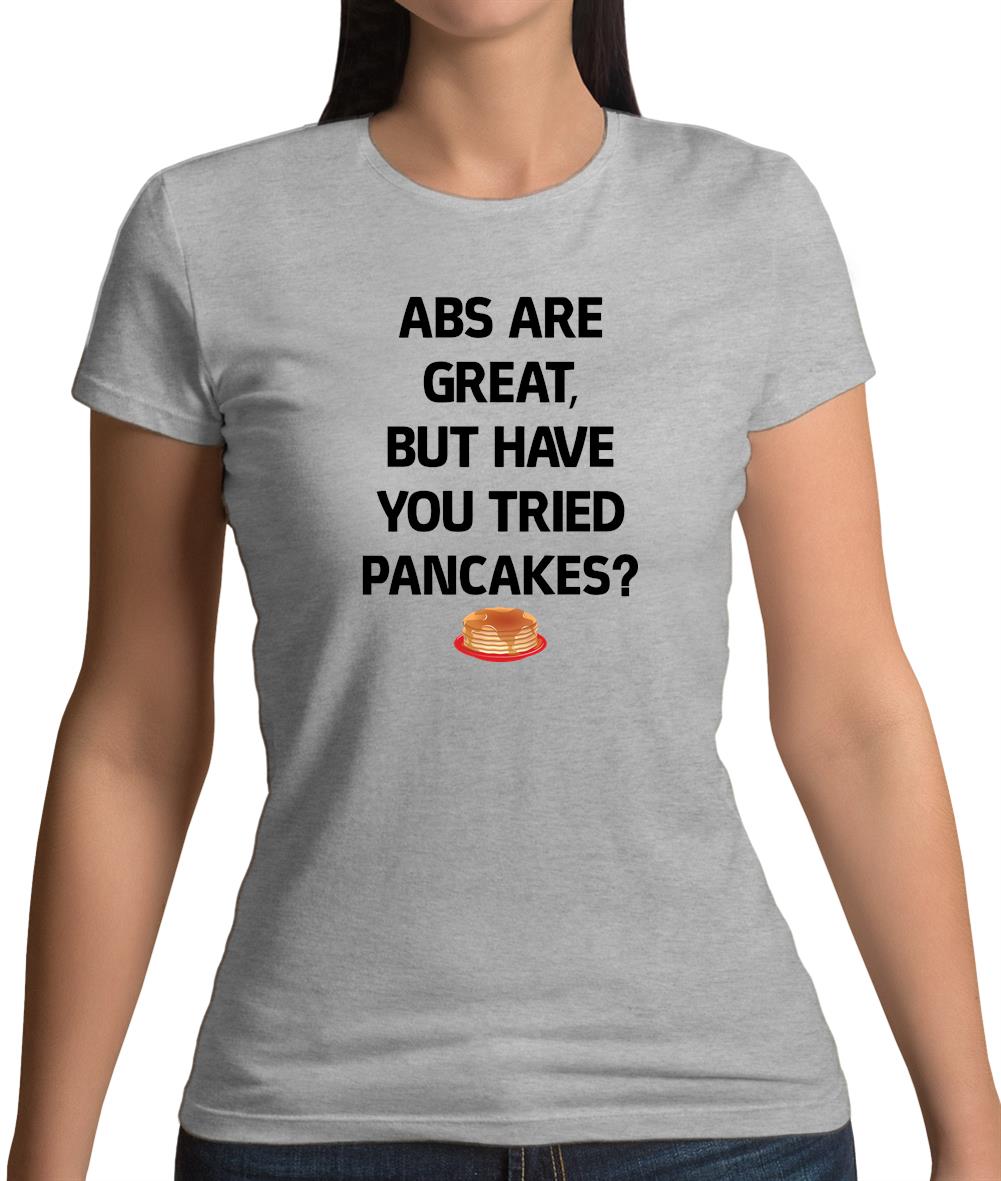 Abs Are Great, Pancakes Womens T-Shirt