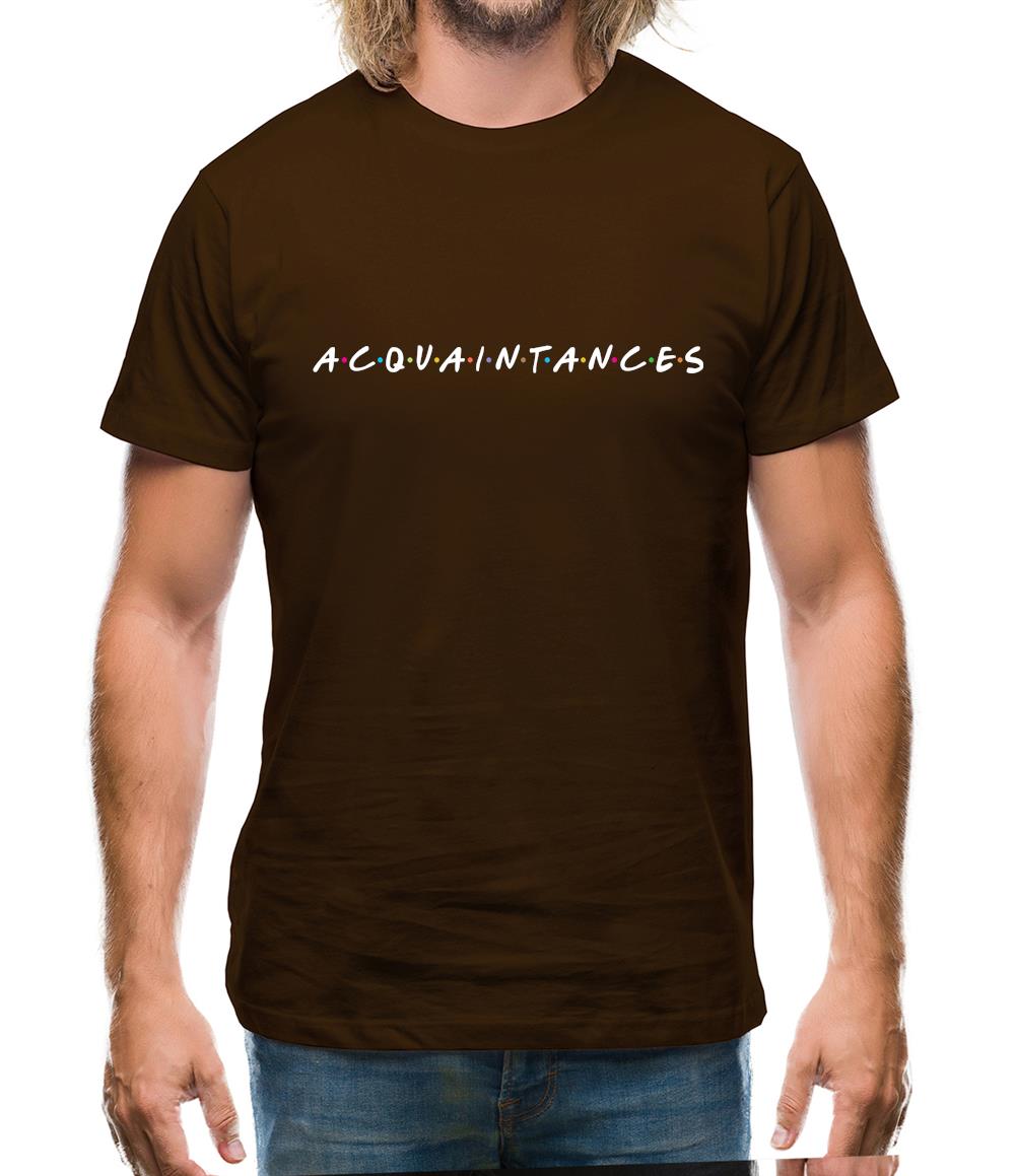 Acquaintances Mens T-Shirt