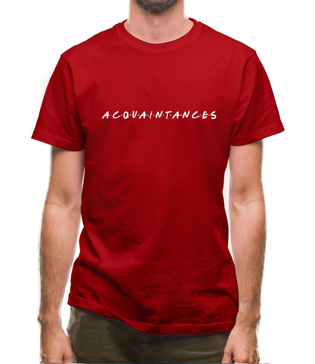 Acquaintances Mens T-Shirt