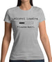 Alcohol Loading Please Wait Womens T-Shirt