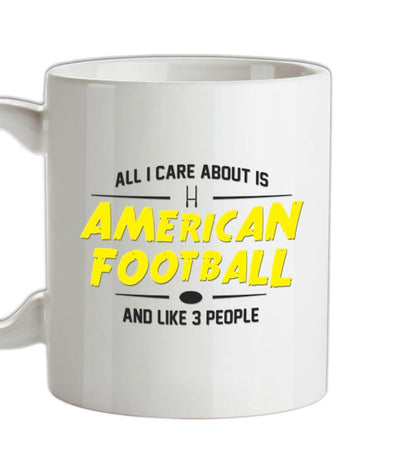 All I Care About Is American Football Ceramic Mug