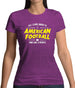 All I Care About Is American Football Womens T-Shirt