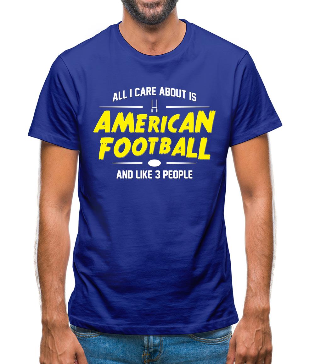 All I Care About Is American Football Mens T-Shirt