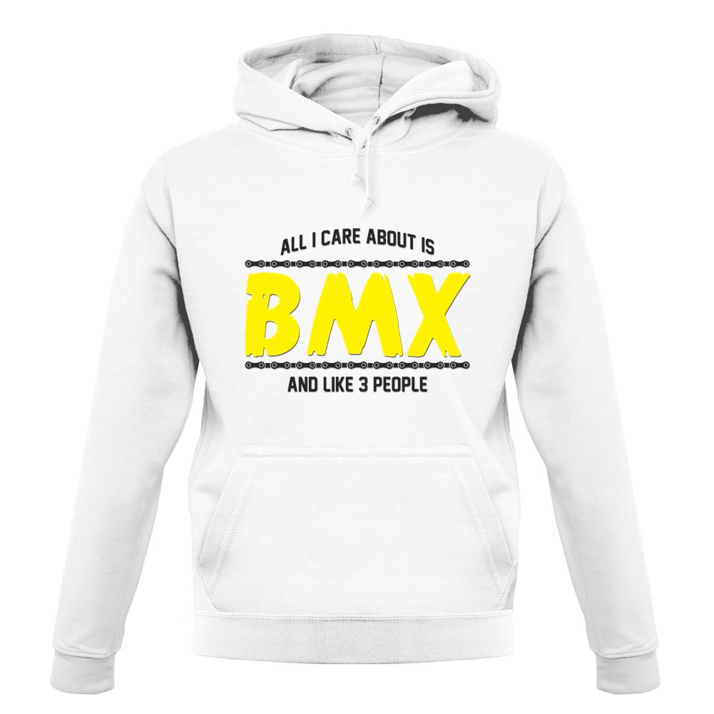All I Care About Is Bmx unisex hoodie