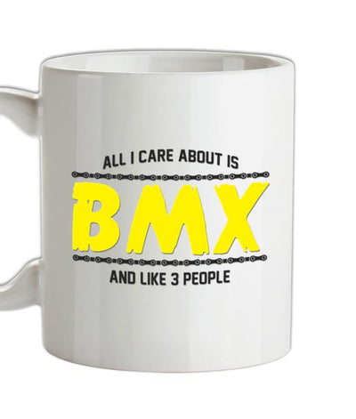 All I Care About Is BMX Ceramic Mug