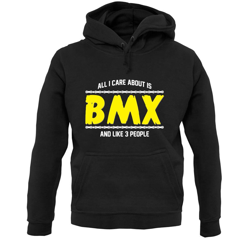 All I Care About Is Bmx Unisex Hoodie