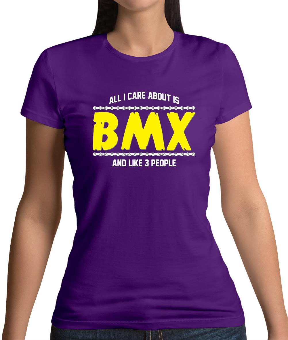 All I Care About Is Bmx Womens T-Shirt