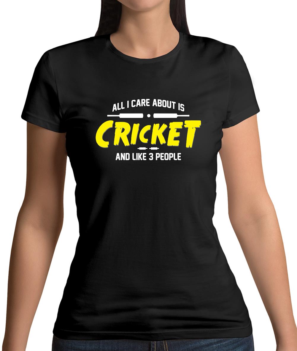 All I Care About Is Cricket Womens T-Shirt