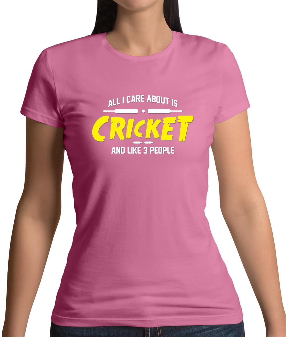 All I Care About Is Cricket Womens T-Shirt