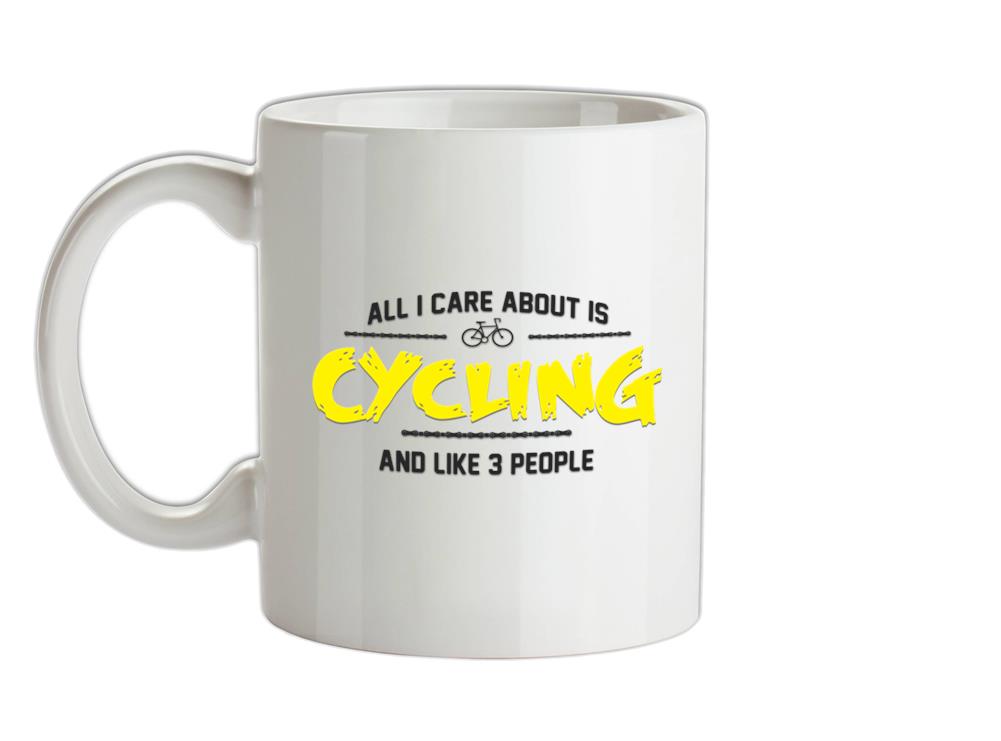 All I Care About Is Cycling Ceramic Mug