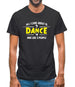 All I Care About Is Dance Male Mens T-Shirt