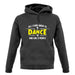 All I Care About Is Dance Male unisex hoodie