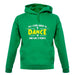 All I Care About Is Dance Male unisex hoodie