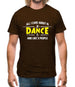 All I Care About Is Dance Female Mens T-Shirt