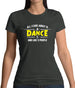 All I Care About Is Dance Female Womens T-Shirt