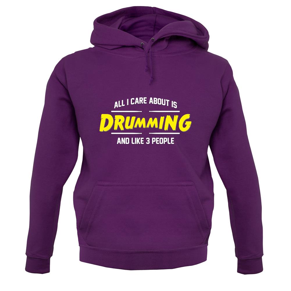 All I Care About Is Drumming unisex hoodie