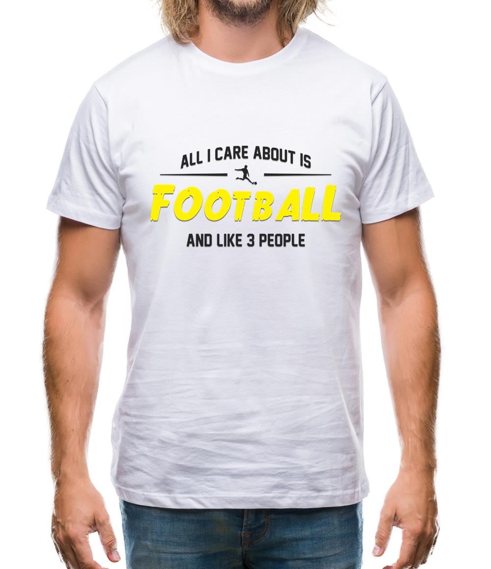 All I Care About Is Football Mens T-Shirt
