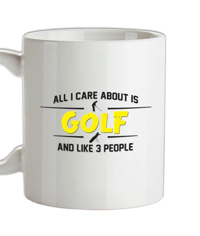 All I Care About Is Golf Ceramic Mug