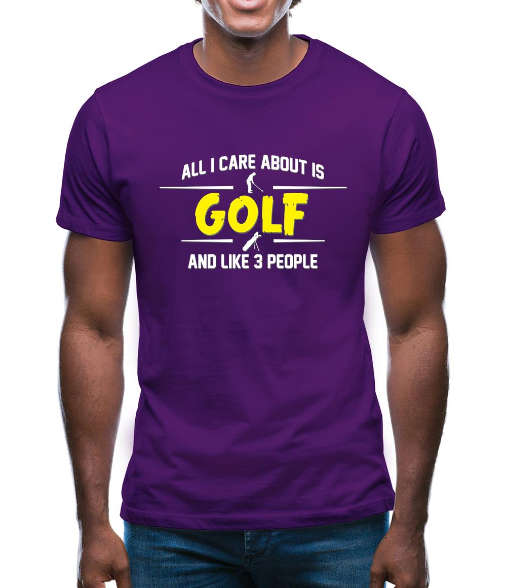 All I Care About Is Golf Mens T-Shirt