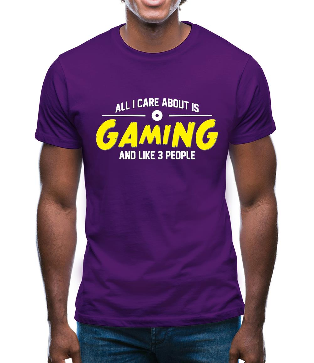 All I Care About Is Gaming Mens T-Shirt