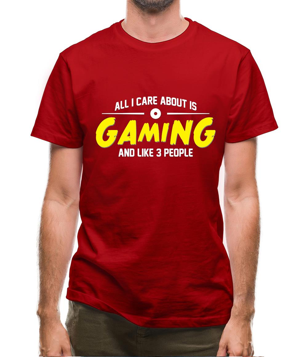 All I Care About Is Gaming Mens T-Shirt