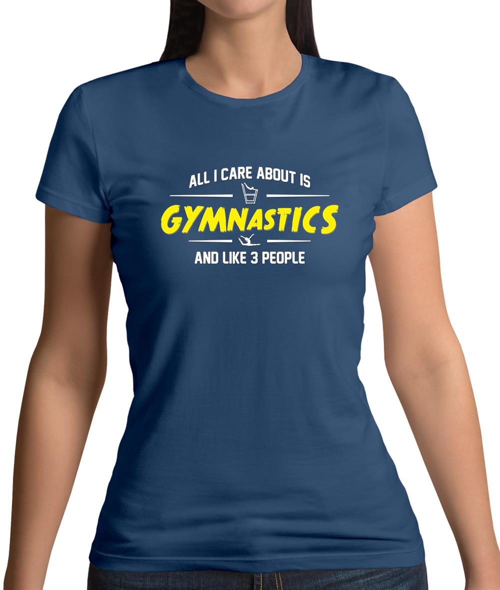 All I Care About Is Gymnastics Womens T-Shirt