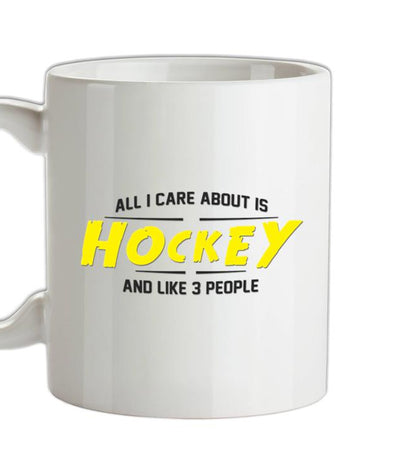 All I Care About Is Hockey Ceramic Mug