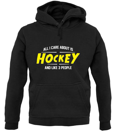 All I Care About Is Hockey unisex hoodie