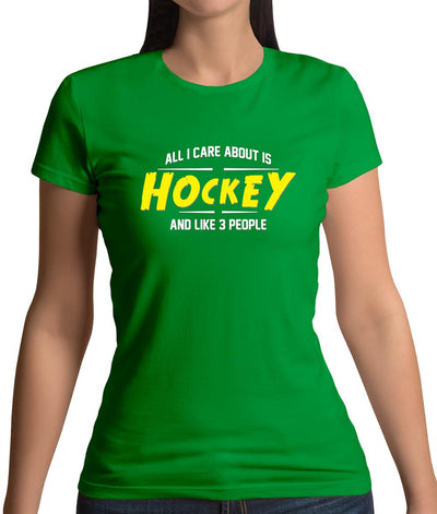 All I Care About Is Hockey Womens T-Shirt
