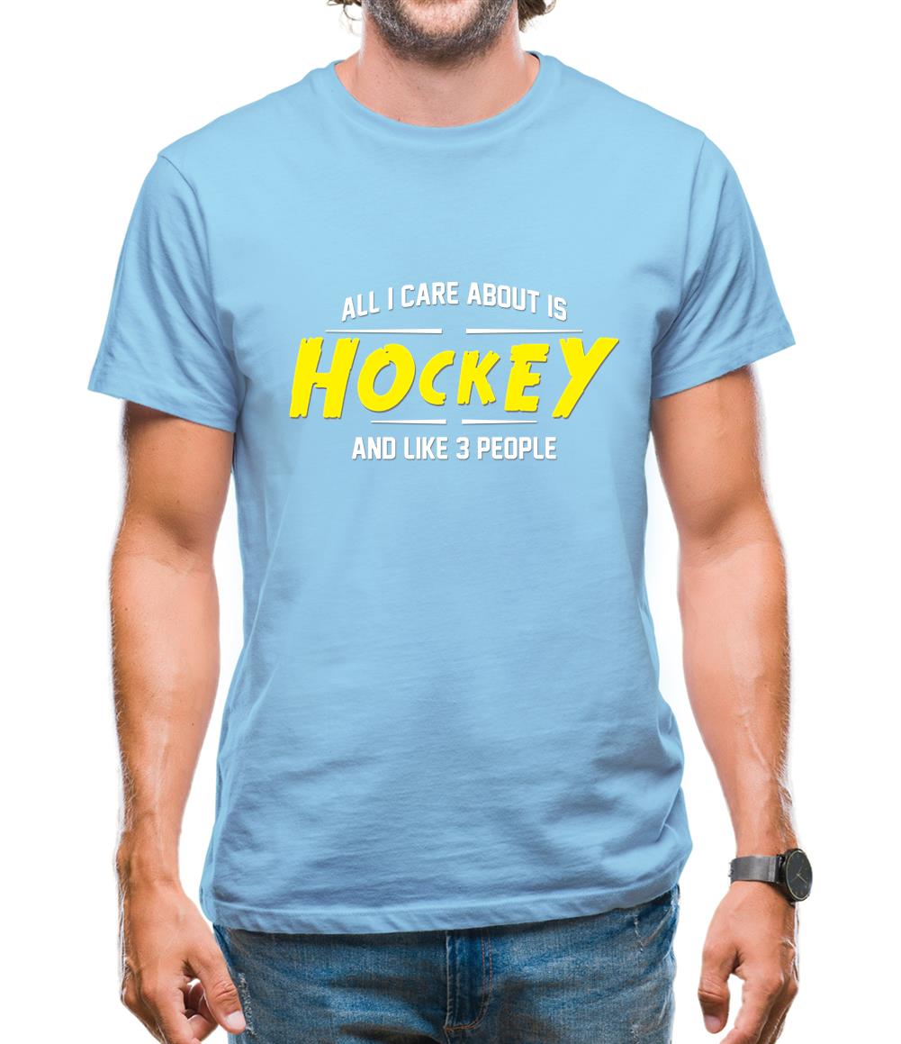 All I Care About Is Hockey Mens T-Shirt