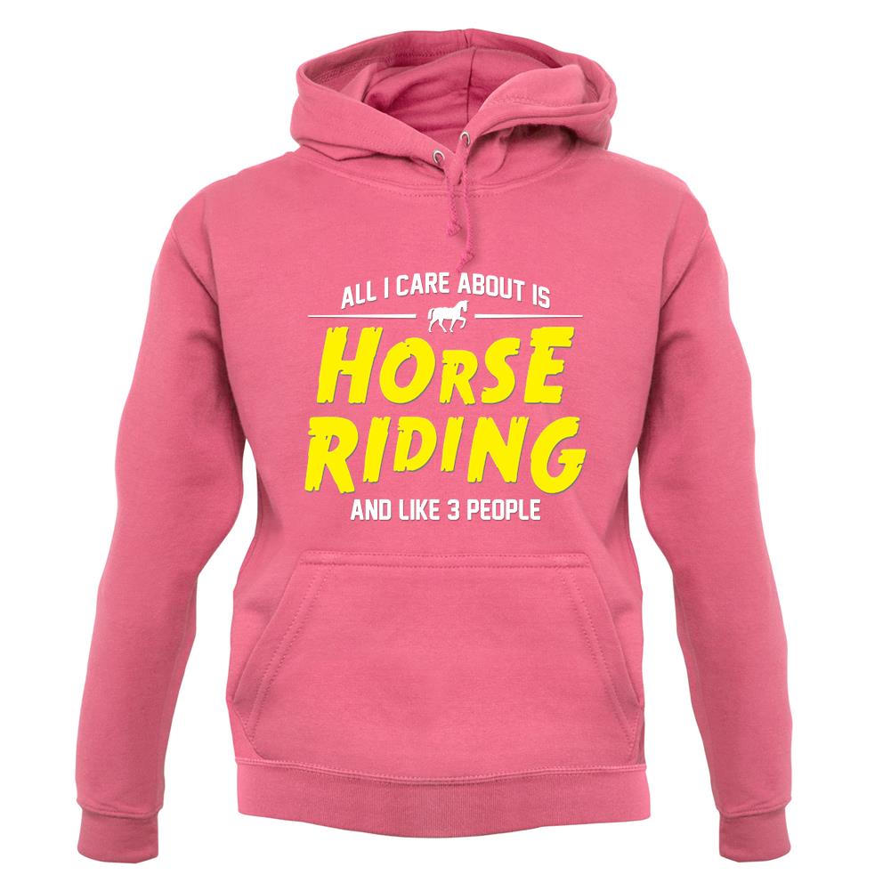 All I Care About Is Horse Riding unisex hoodie