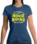 All I Care About Is Horse Riding Womens T-Shirt