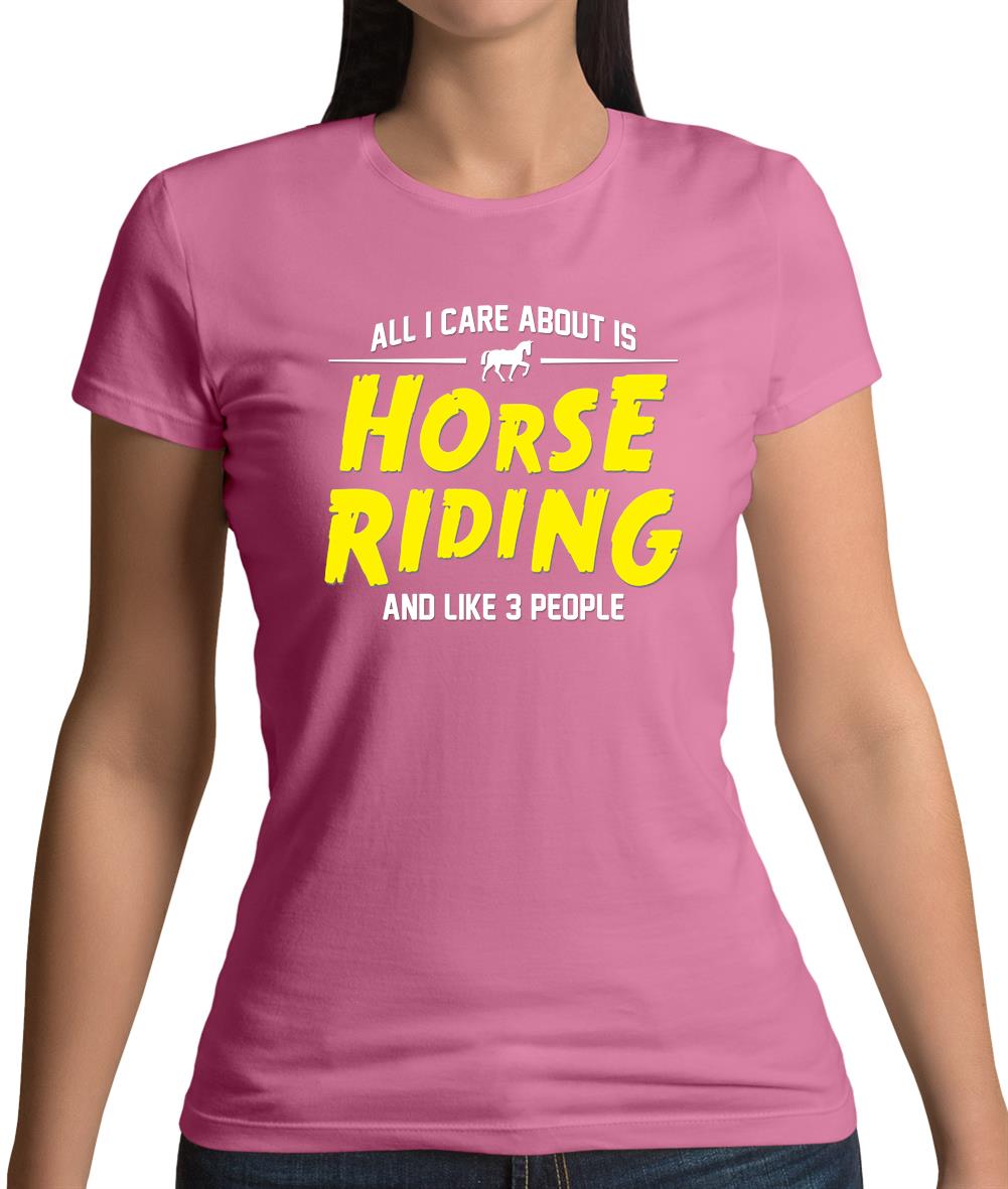All I Care About Is Horse Riding Womens T-Shirt